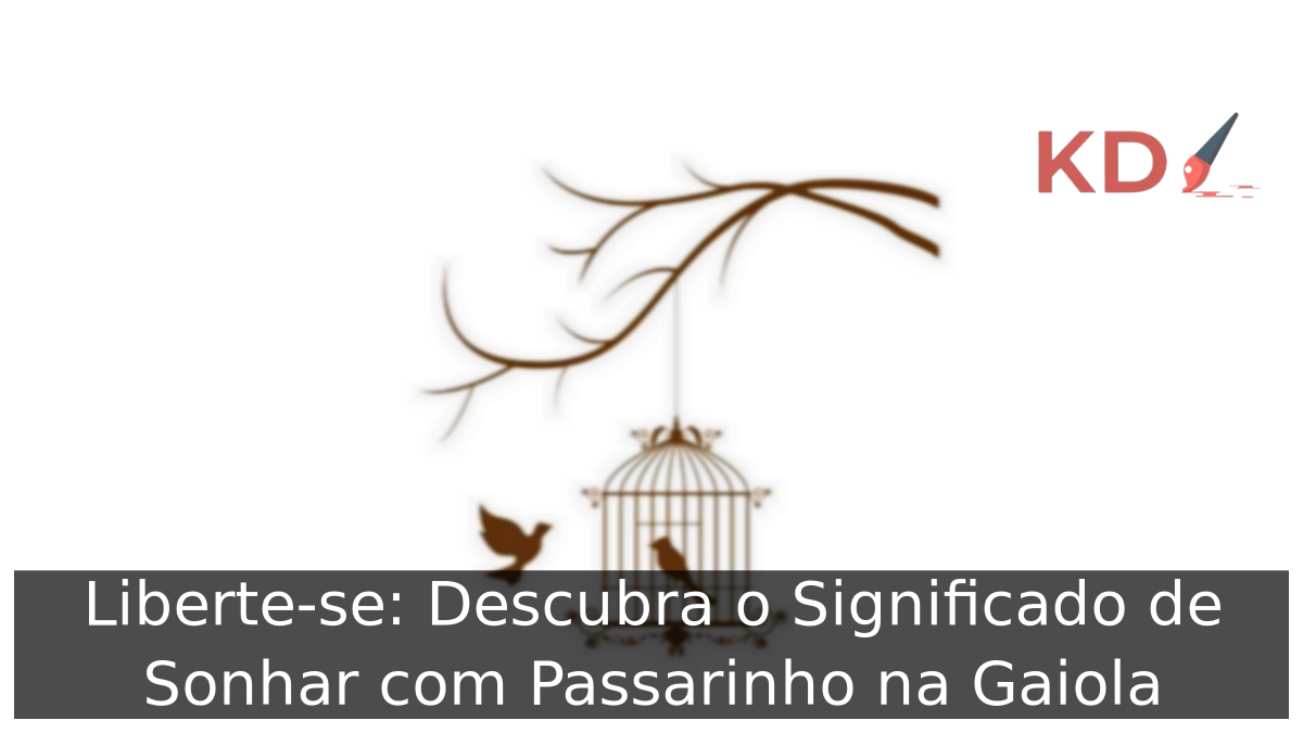 Sonhar com Passarinho na Gaiola