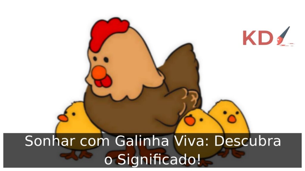 Sonhar com Galinha Viva: Descubra o Significado!