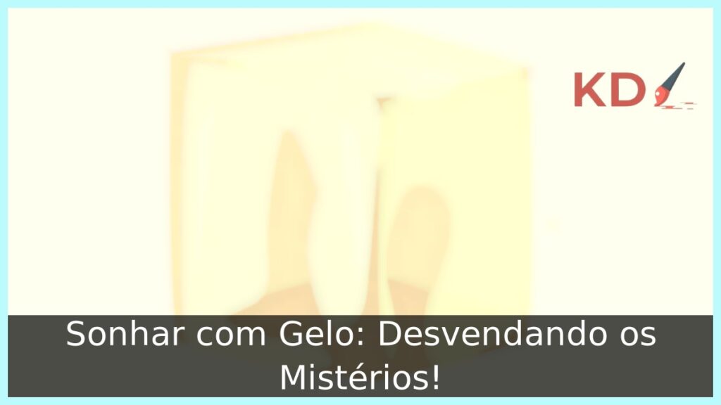 Sonhar com Gelo: Desvendando os Mistérios! 1 Sonhar com Gelo: Desvendando os Mistérios!