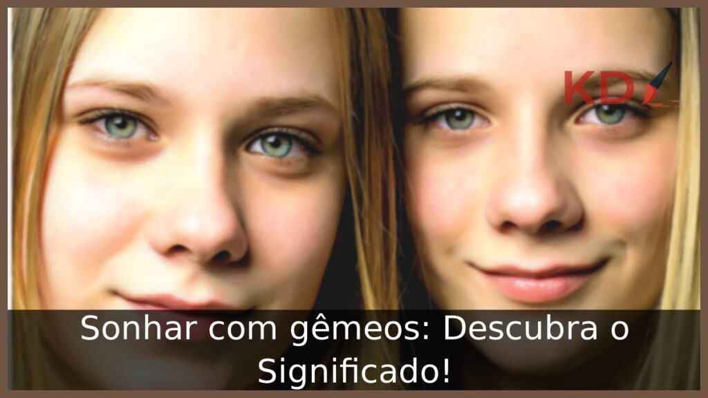 Sonhar com gêmeos: Descubra o Significado! 1 Sonhar com gêmeos: Descubra o Significado!