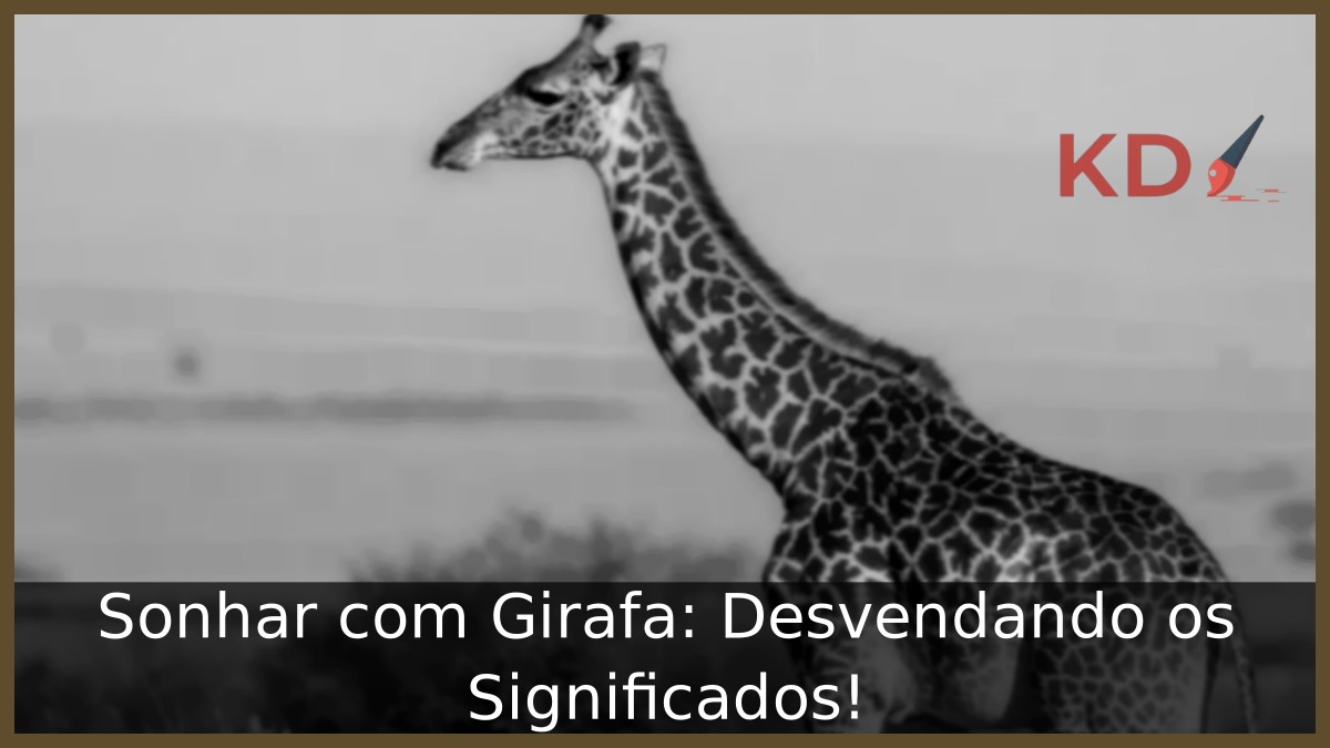 Sonhar com Girafa: Desvendando os Significados!