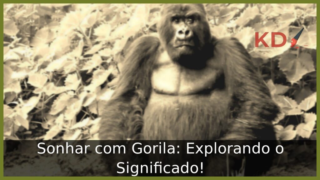 Sonhar com Gorila: Explorando o Significado!