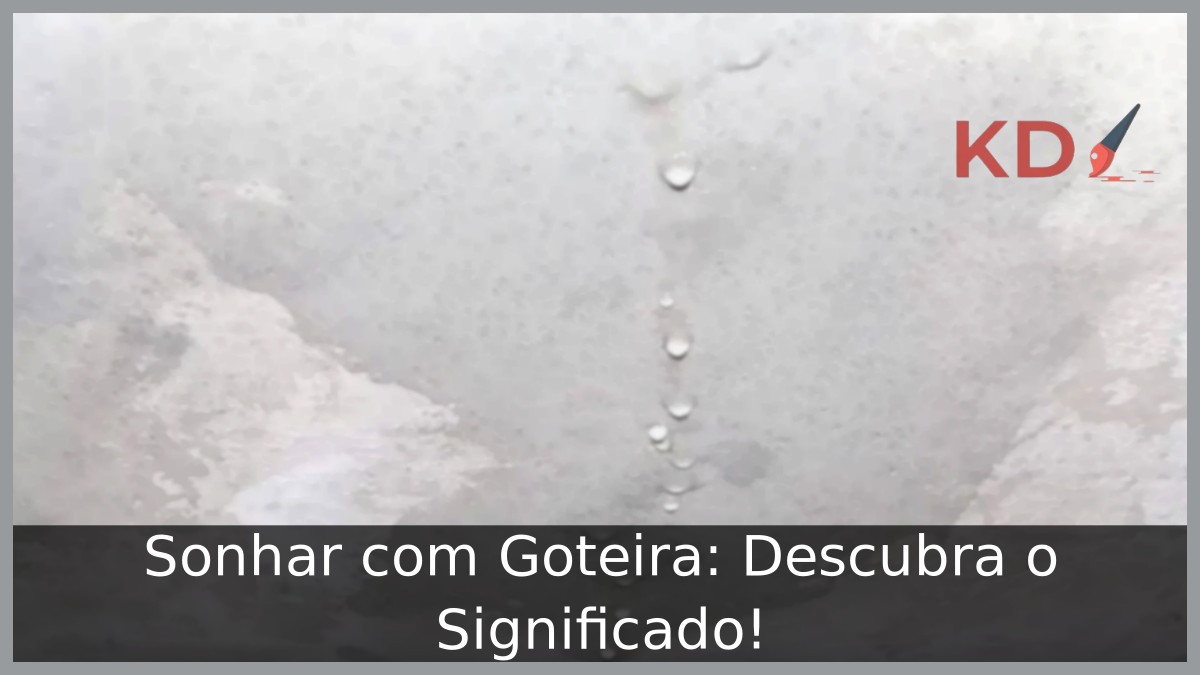 Sonhar com Goteira: Descubra o Significado!