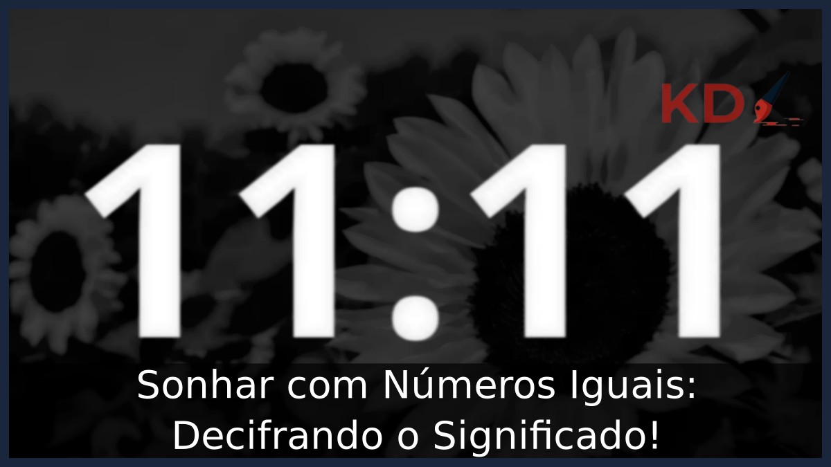 Sonhar com Números Iguais: Decifrando o Significado!