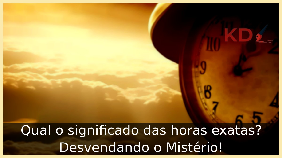 Qual o significado das horas exatas? Desvendando o Mistério!