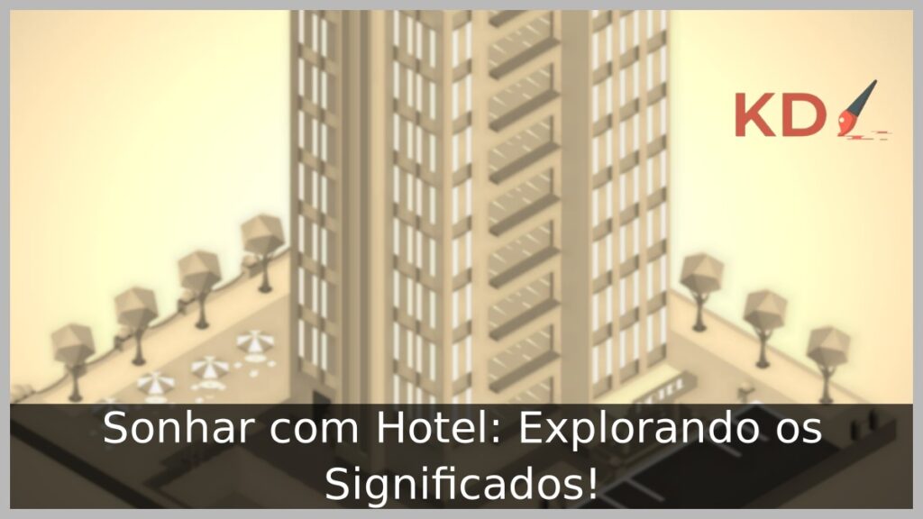 Sonhar com Hotel: Explorando os Significados!