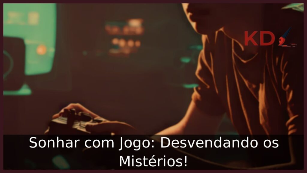 Sonhar com Jogo: Desvendando os Mistérios!