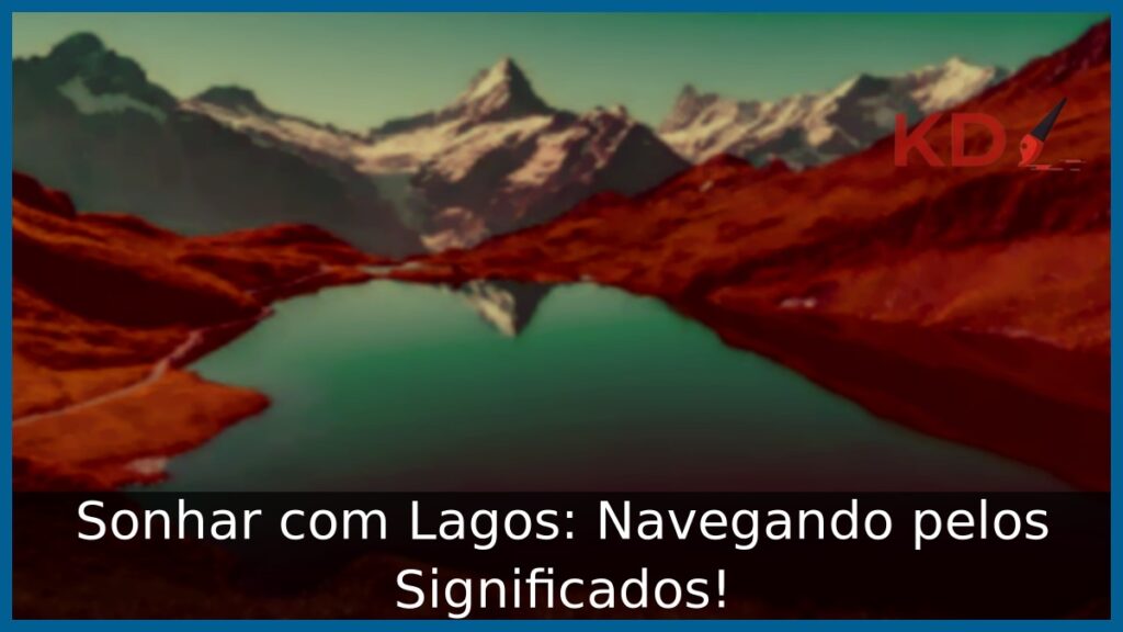 Sonhar com Lagos: Navegando pelos Significados!