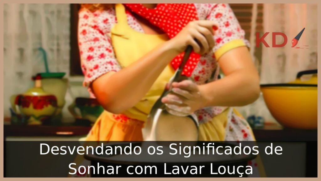 Sonhar com Lavar Louça: Desvendando os Verdadeiros Significados! 1 Sonhar com Lavar Louça
