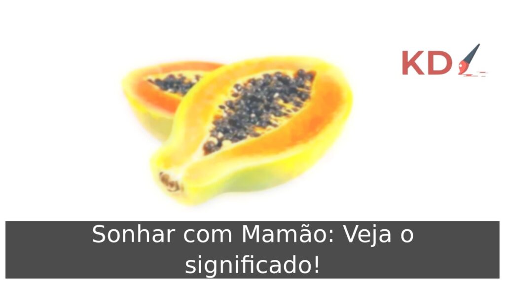 Sonhar com Mamão: Veja o significado!