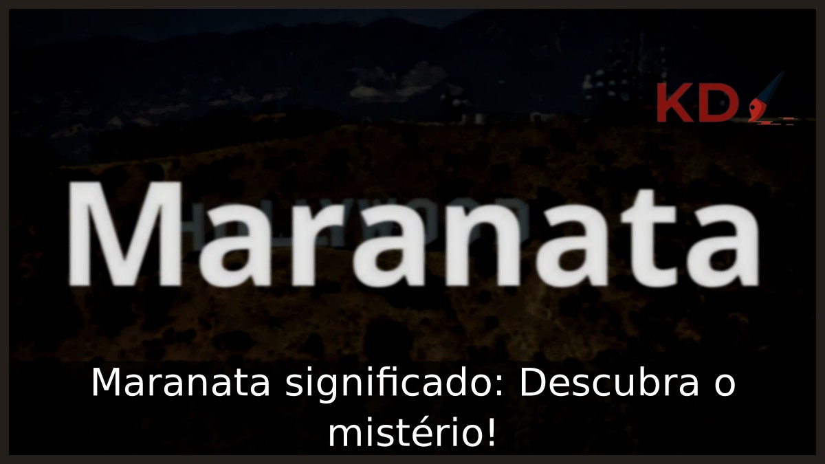 Maranata significado: Descubra o mistério!