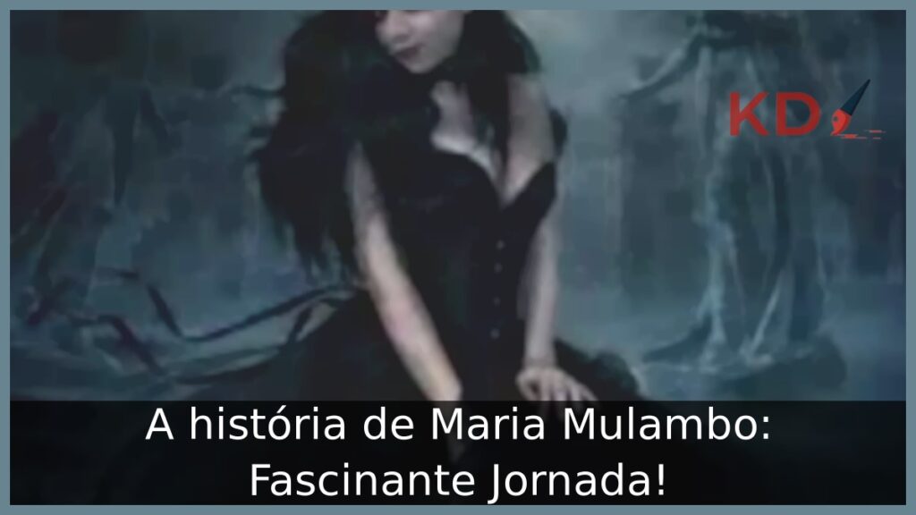 A história de Maria Mulambo: Fascinante Jornada!