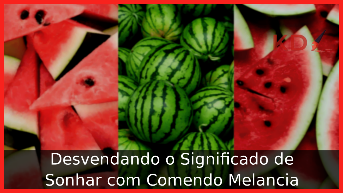Sonhar com Comer Melancia