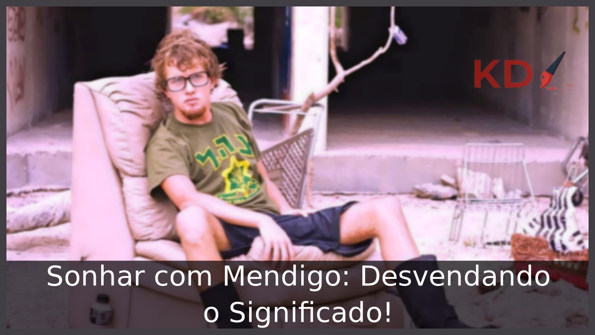 Sonhar com Mendigo: Desvendando o Significado!