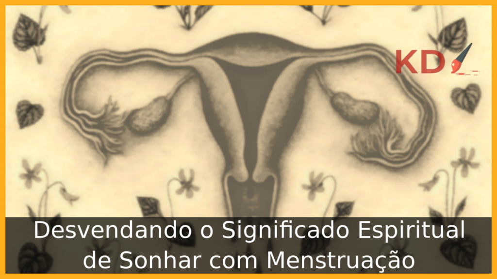 Significado Espiritual de Sonhar com Menstruação: Entenda tudo! 1 Significado Espiritual de Sonhar com Menstruação