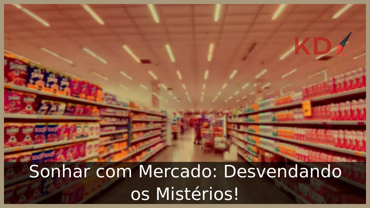 Sonhar com Mercado: Desvendando os Mistérios!