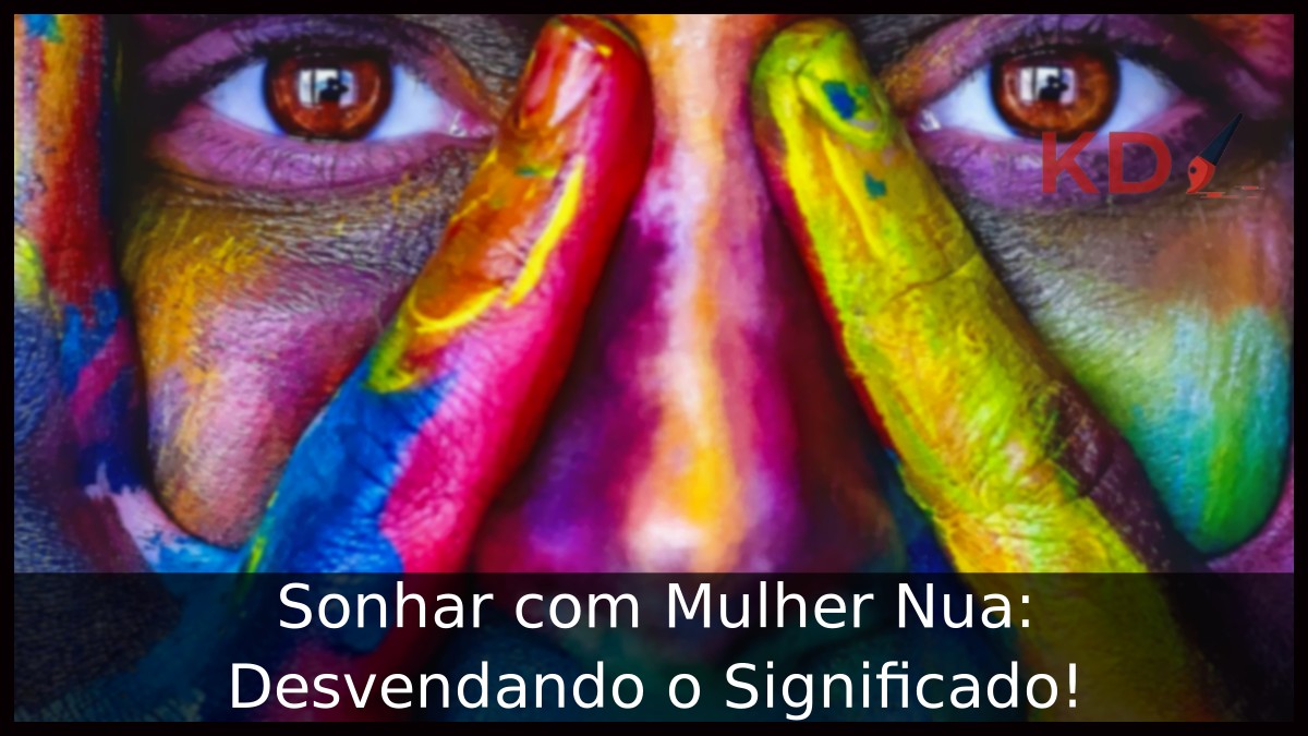 Sonhar com Mulher Nua: Desvendando o Significado!