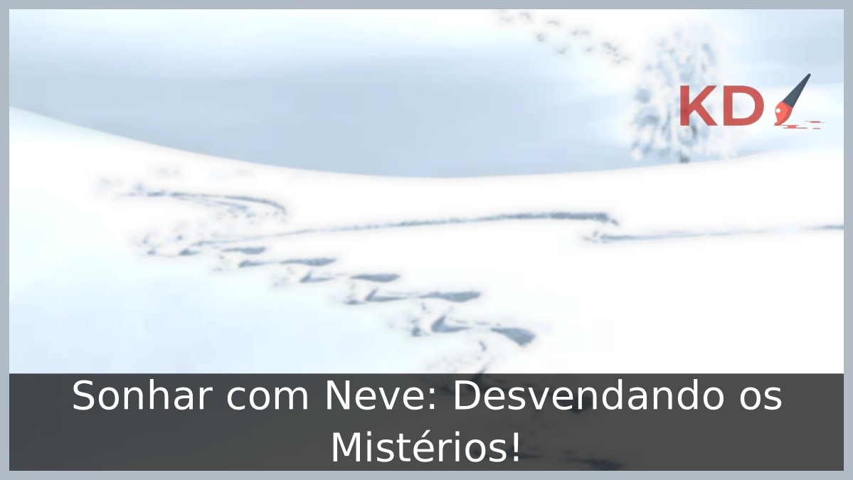 Sonhar com Neve: Desvendando os Mistérios! - neve