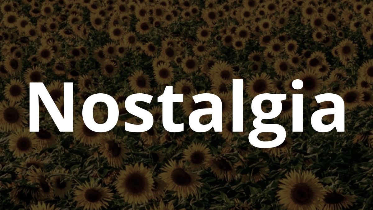 Nostalgia significado: Entenda o que é!