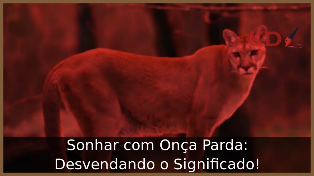 Sonhar com Onça Parda: Desvendando o Significado!