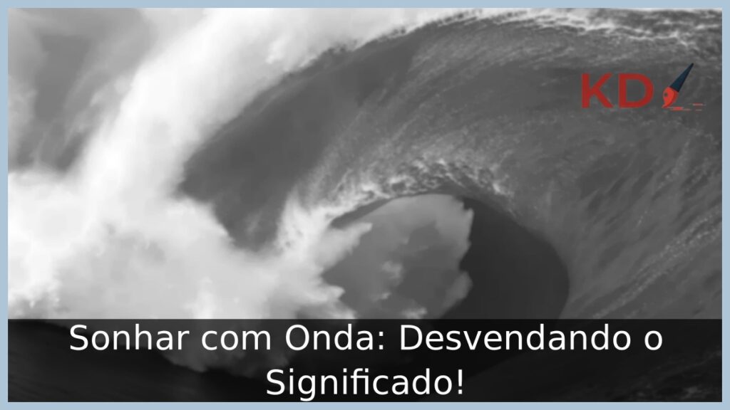 Sonhar com Onda: Desvendando o Significado!