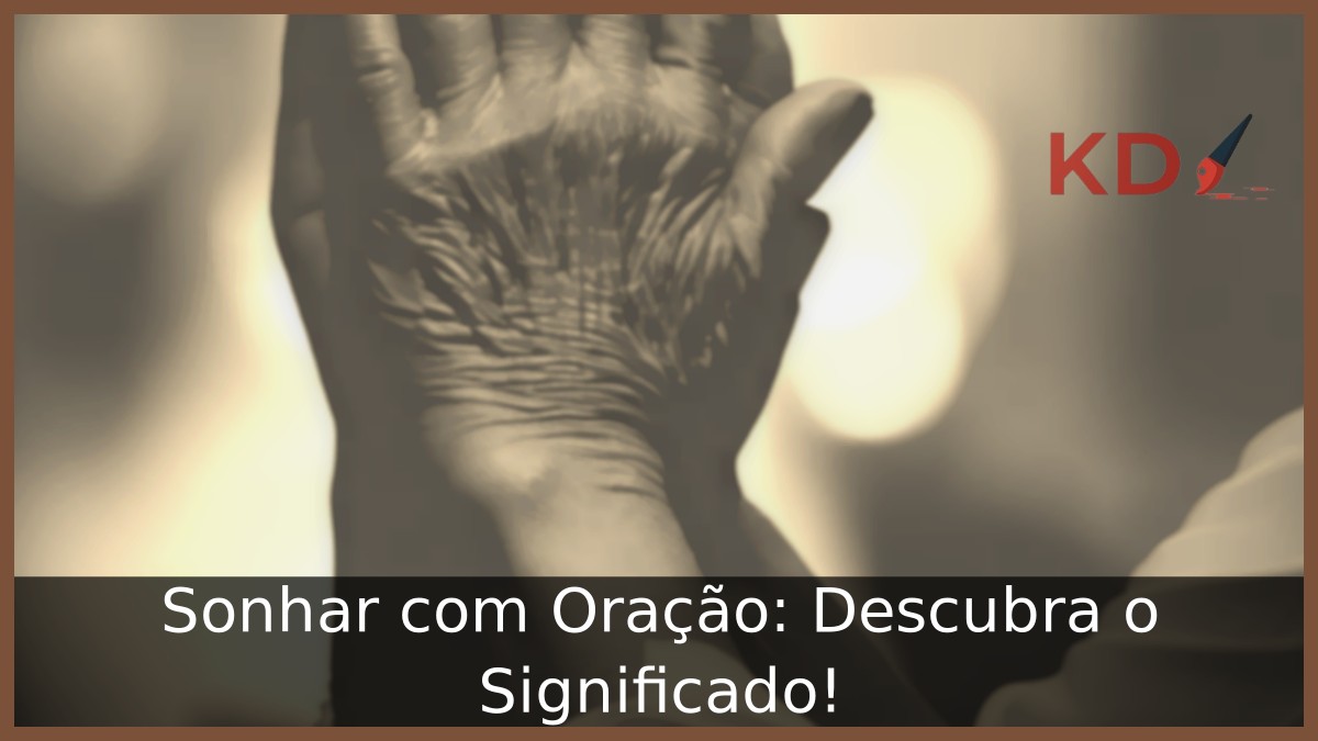 Sonhar com Oração: Descubra o Significado!