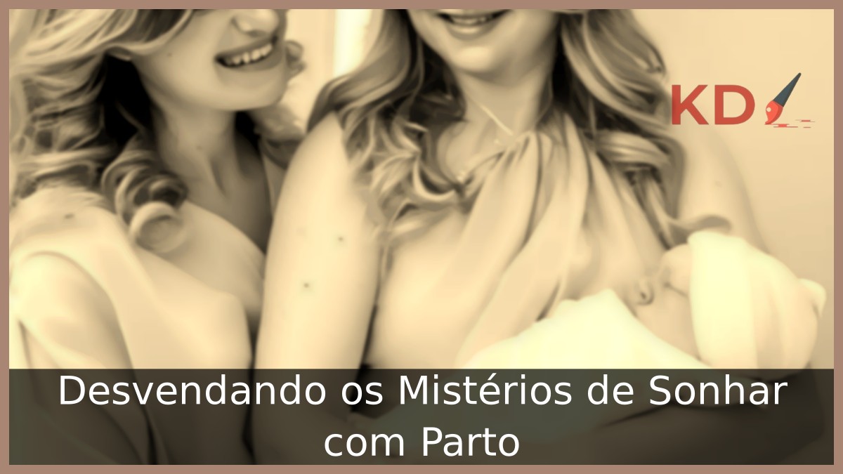 Sonhar com Parto: Desvendando os Mistérios!