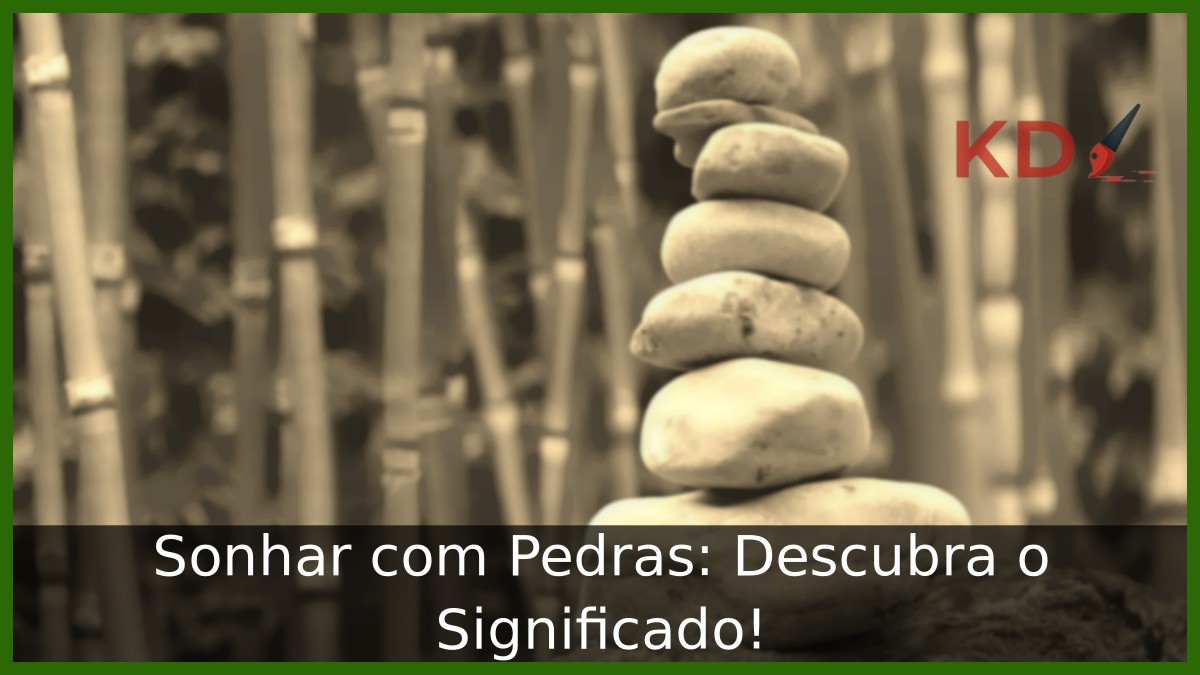 Sonhar com Pedras: Descubra o Significado!