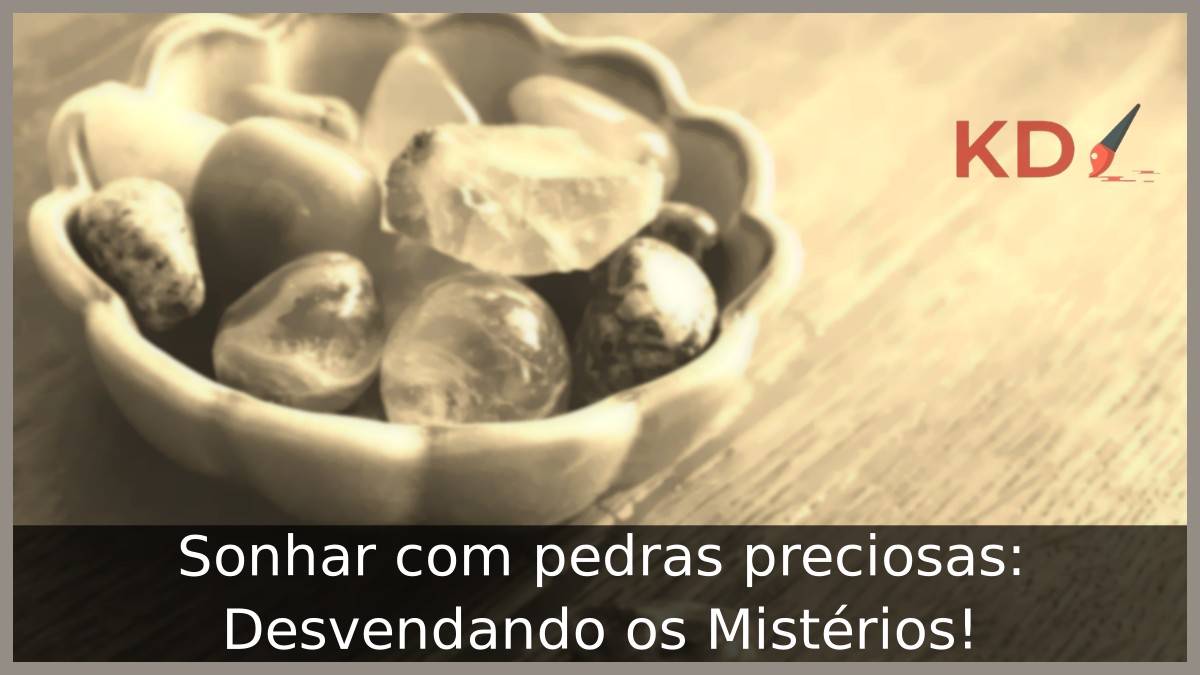 Sonhar com pedras preciosas: Desvendando os Mistérios! - pedras preciosas