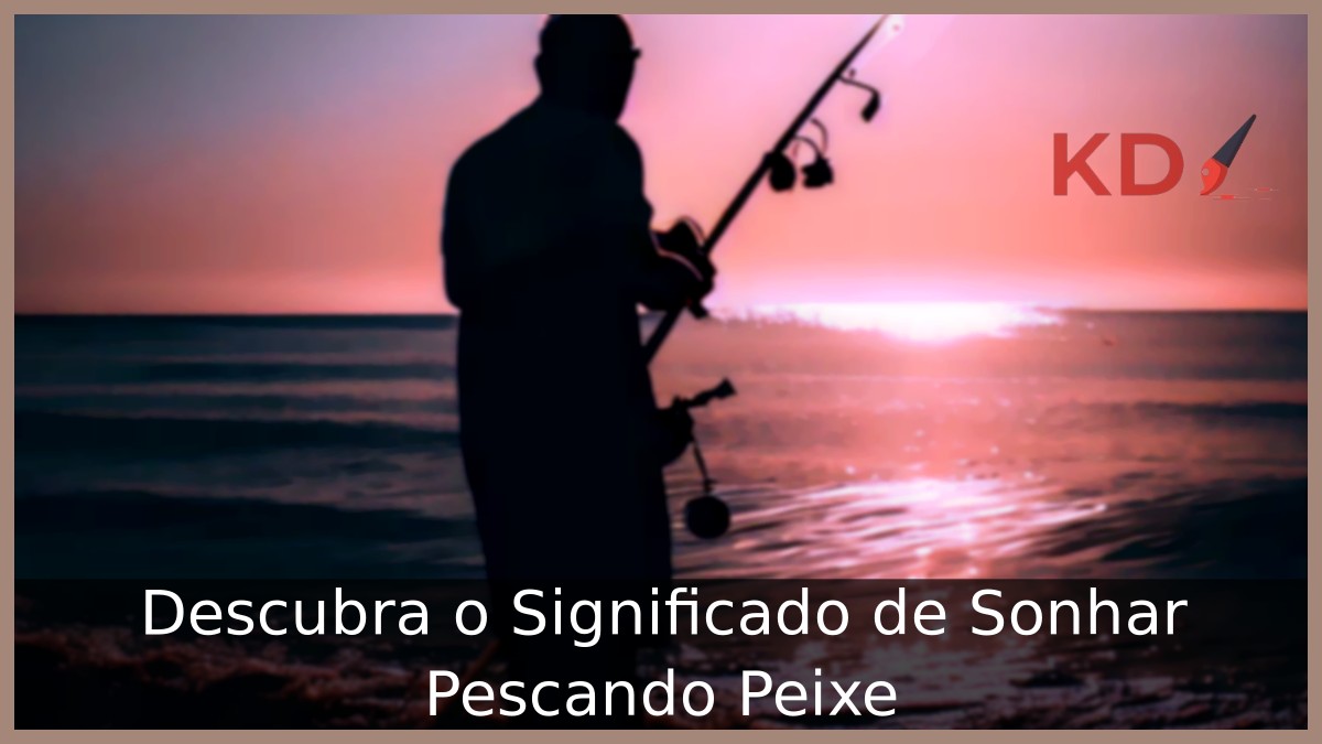 Sonhar Pescando Peixe: Descubra o Significado!