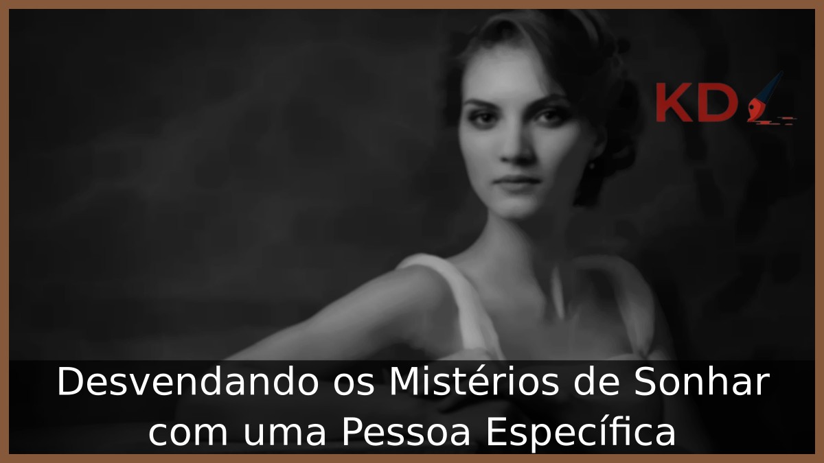 Sonhar com uma Pessoa Específica