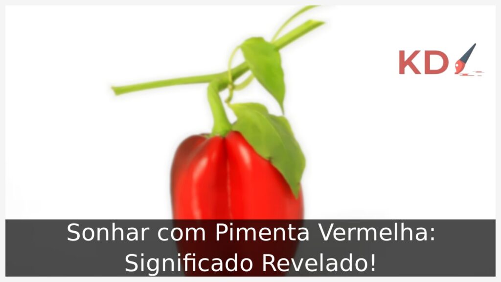 Sonhar com Pimenta Vermelha: Significado Revelado!