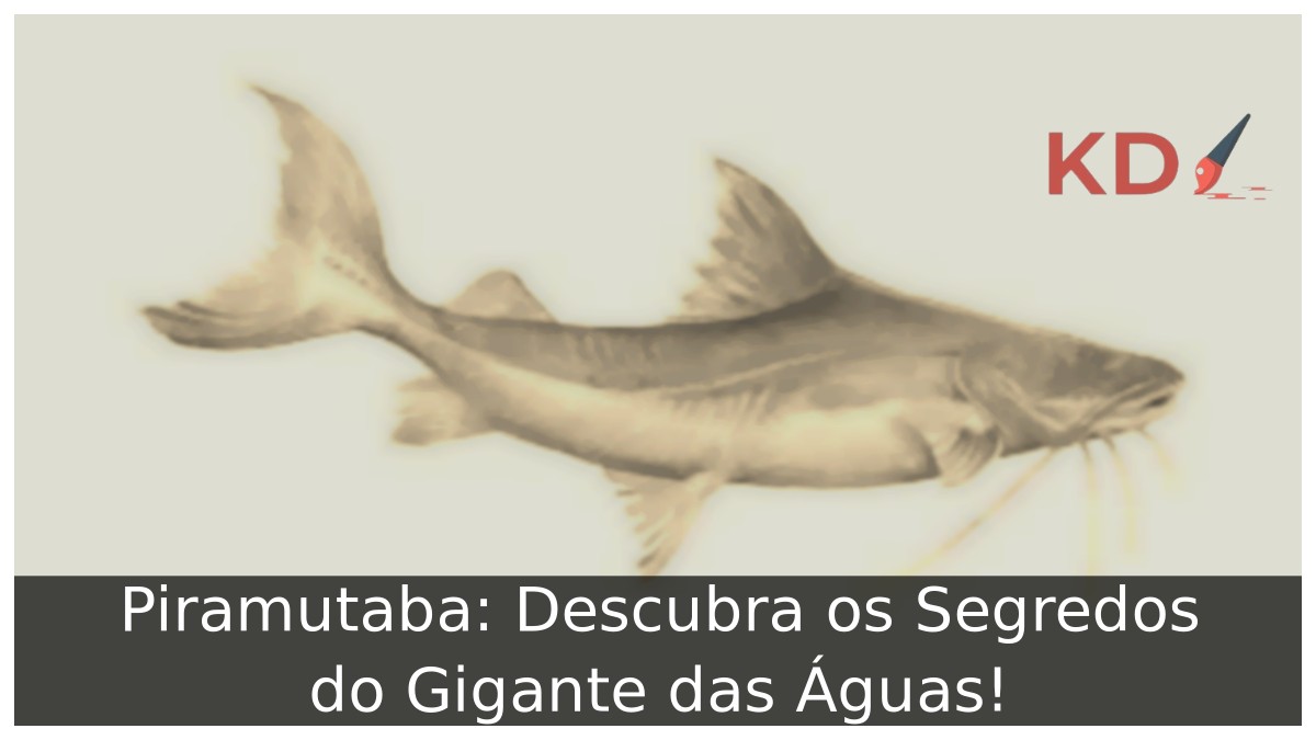 Peixe Piramutaba: Segredos do Gigante das Águas!