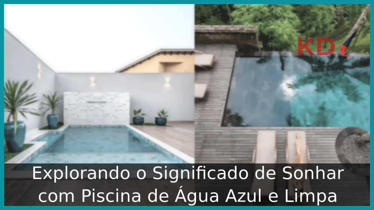 Sonhar com Piscina de Água Azul e Limpa