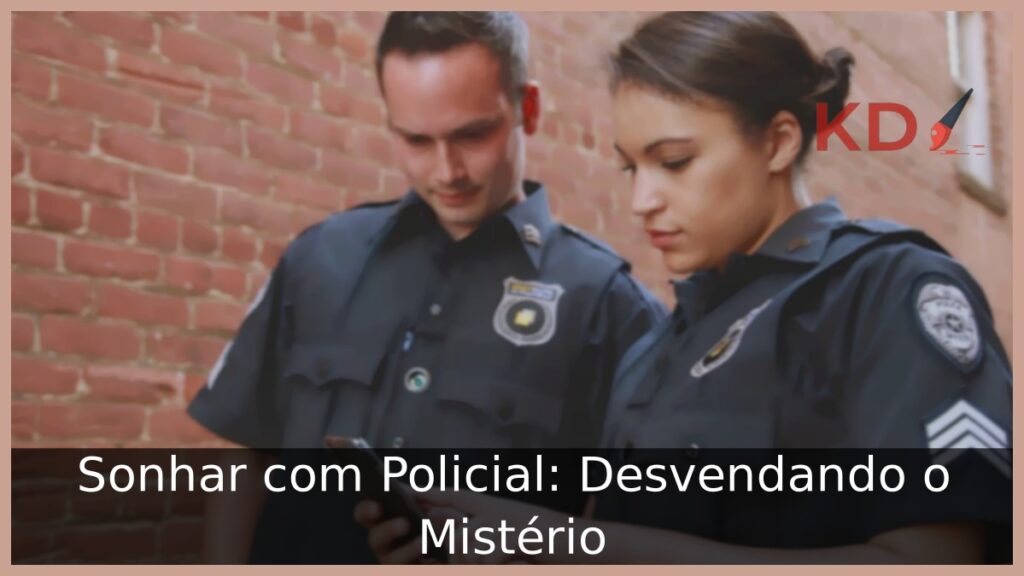Sonhar com Policial: Desvendando o Mistério 1 Sonhar com Policial: Desvendando o Mistério.