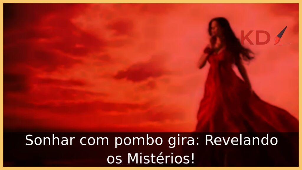 Sonhar com pombo gira: Revelando os Mistérios! 1 Sonhar com pombo gira: Revelando os Mistérios!