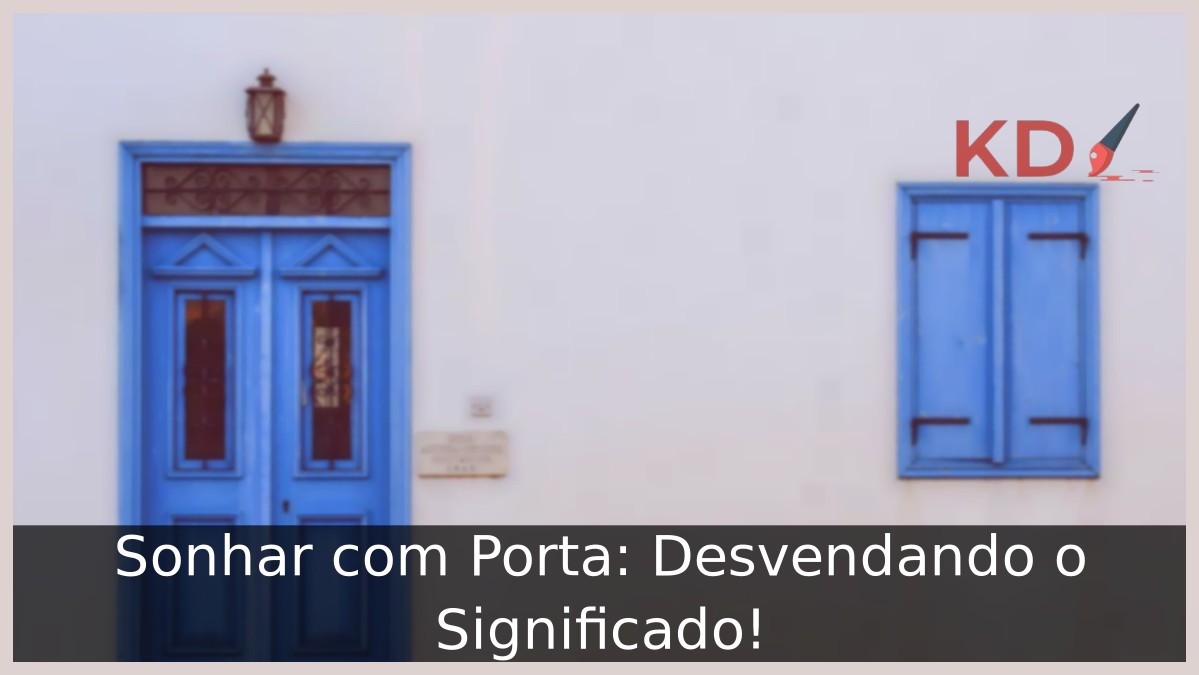 Sonhar com Porta: Desvendando o Significado!