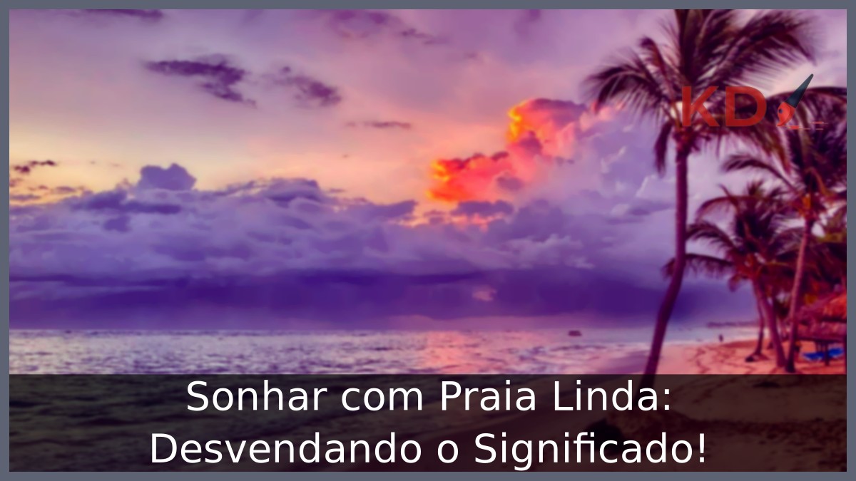Sonhar com Praia Linda: Desvendando o Significado!