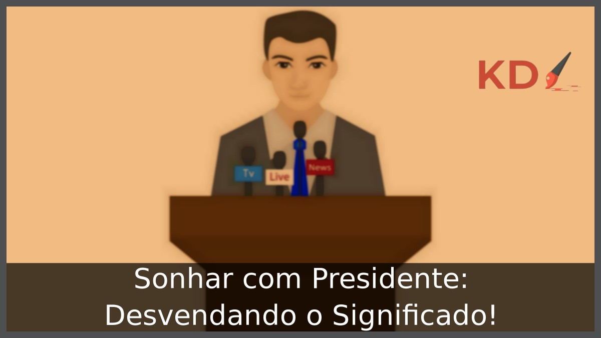 Sonhar com Presidente: Desvendando o Significado!