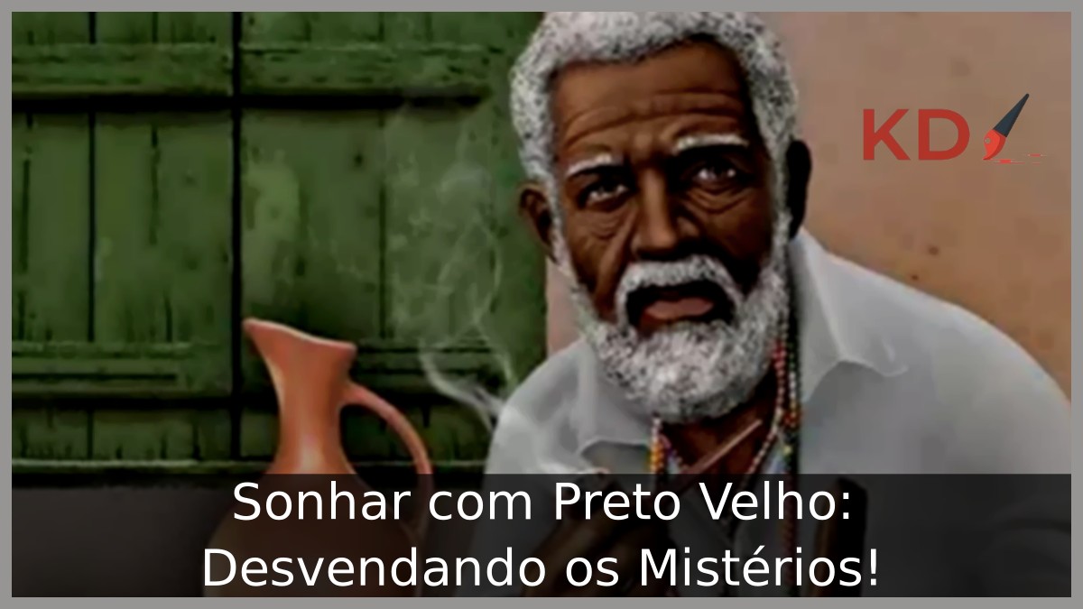Sonhar com Preto Velho: Desvendando os Mistérios!