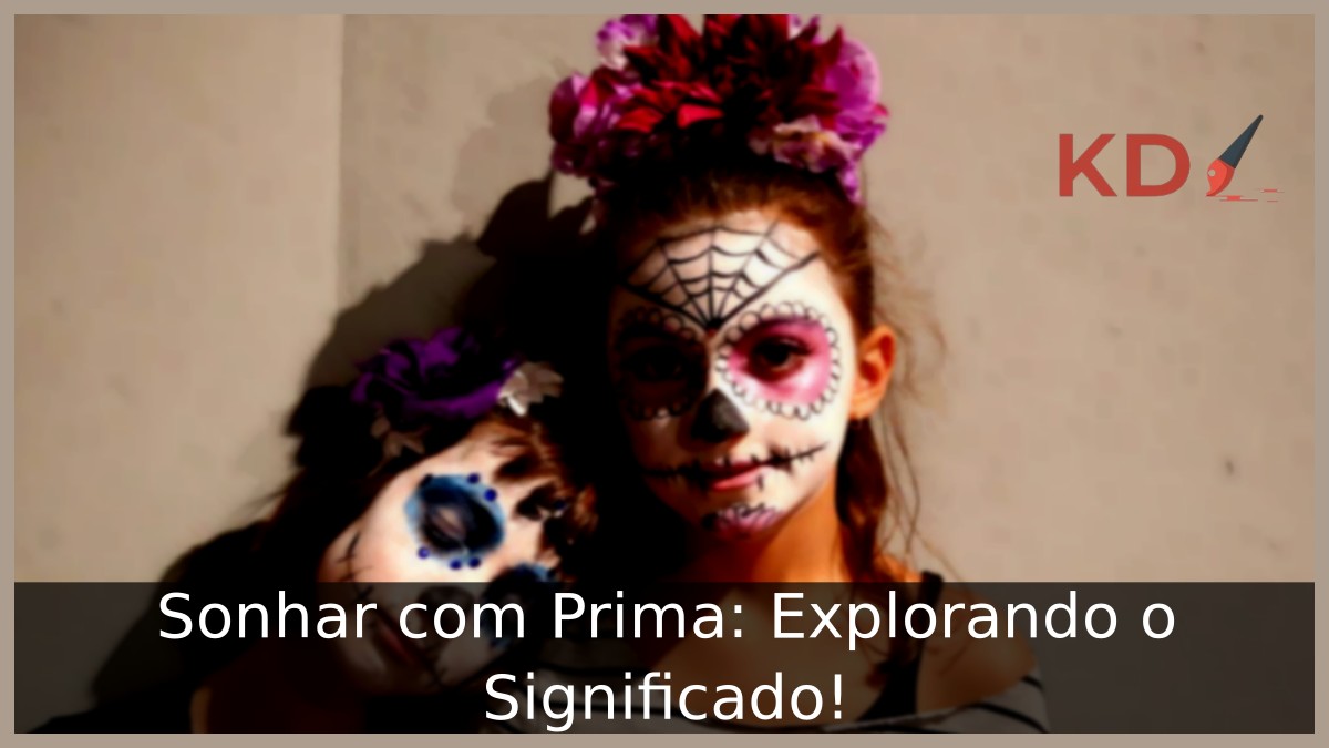 Sonhar com Prima: Explorando o Significado!