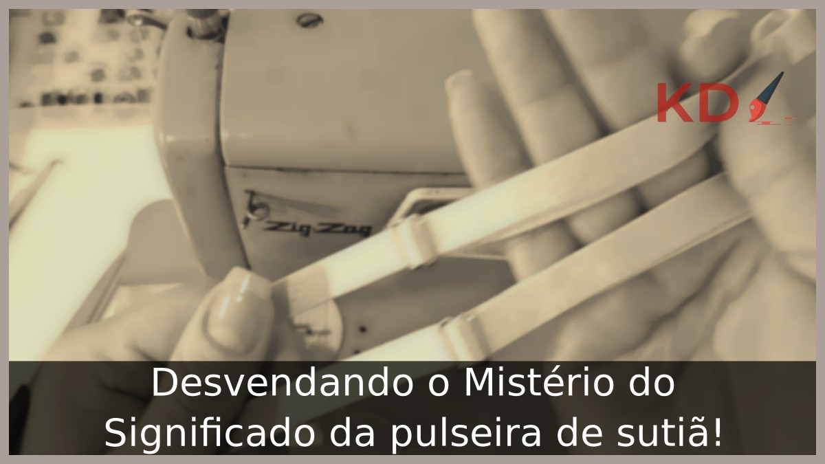 Desvendando o Mistério do Significado da pulseira de sutiã!