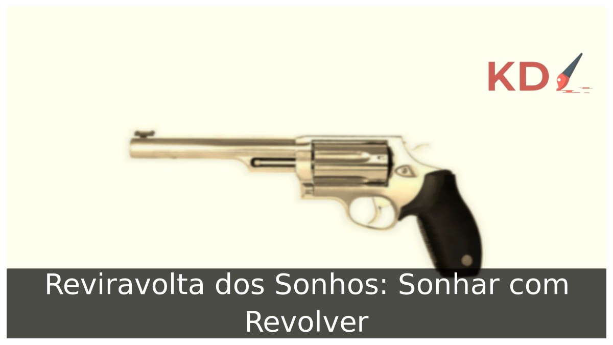 Reviravolta dos Sonhos: Sonhar com Revolver