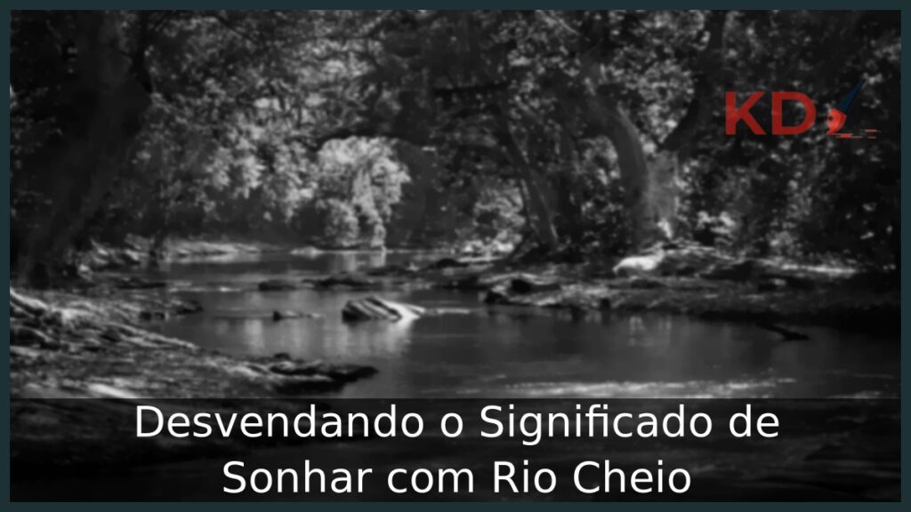 Sonhar com Rio Cheio