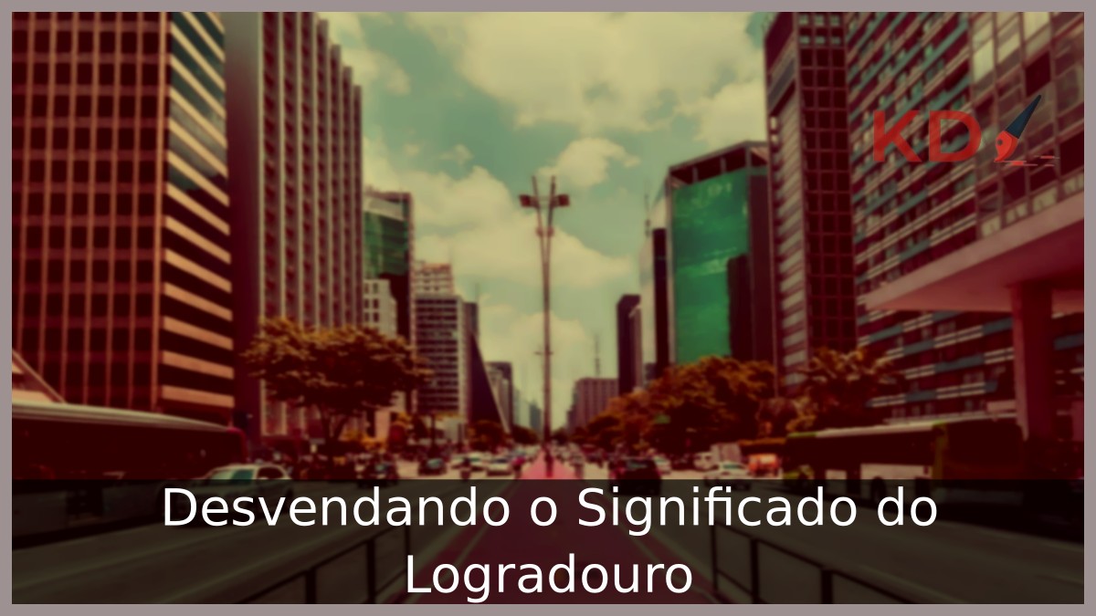 Logradouro significado: Desvendando!