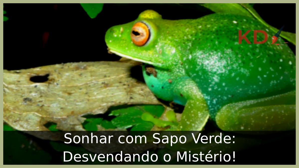 Sonhar com Sapo Verde: Desvendando o Mistério!