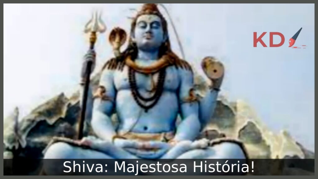 Shiva: Majestosa História!