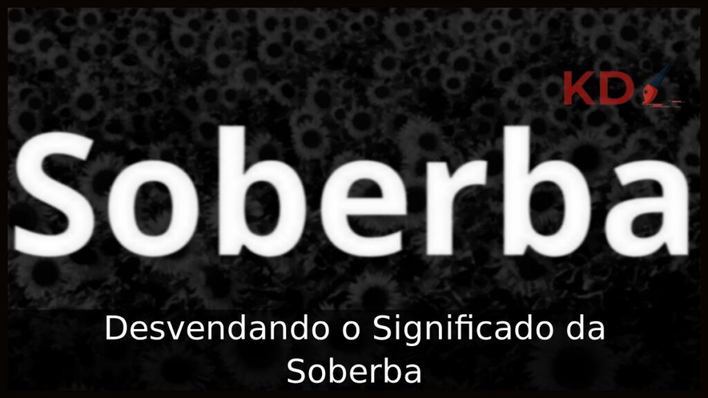 Soberba significado: Desvendando o mistério!