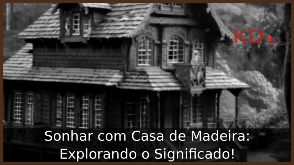 Sonhar com Casa de Madeira: Explorando o Significado!