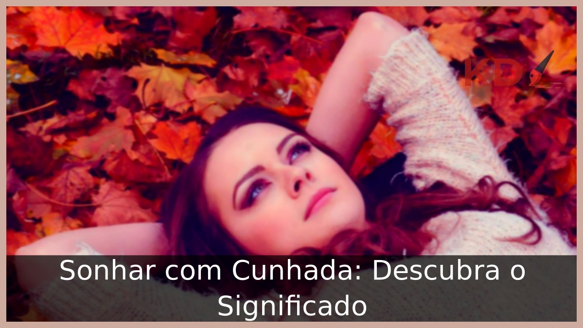 Sonhar com Cunhada: Descubra o Significado.